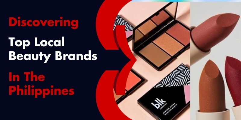 Discovering Top Local Beauty Brands In The Philippines