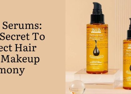 Hair Serums: The Secret To Perfect Hair And Makeup Harmony